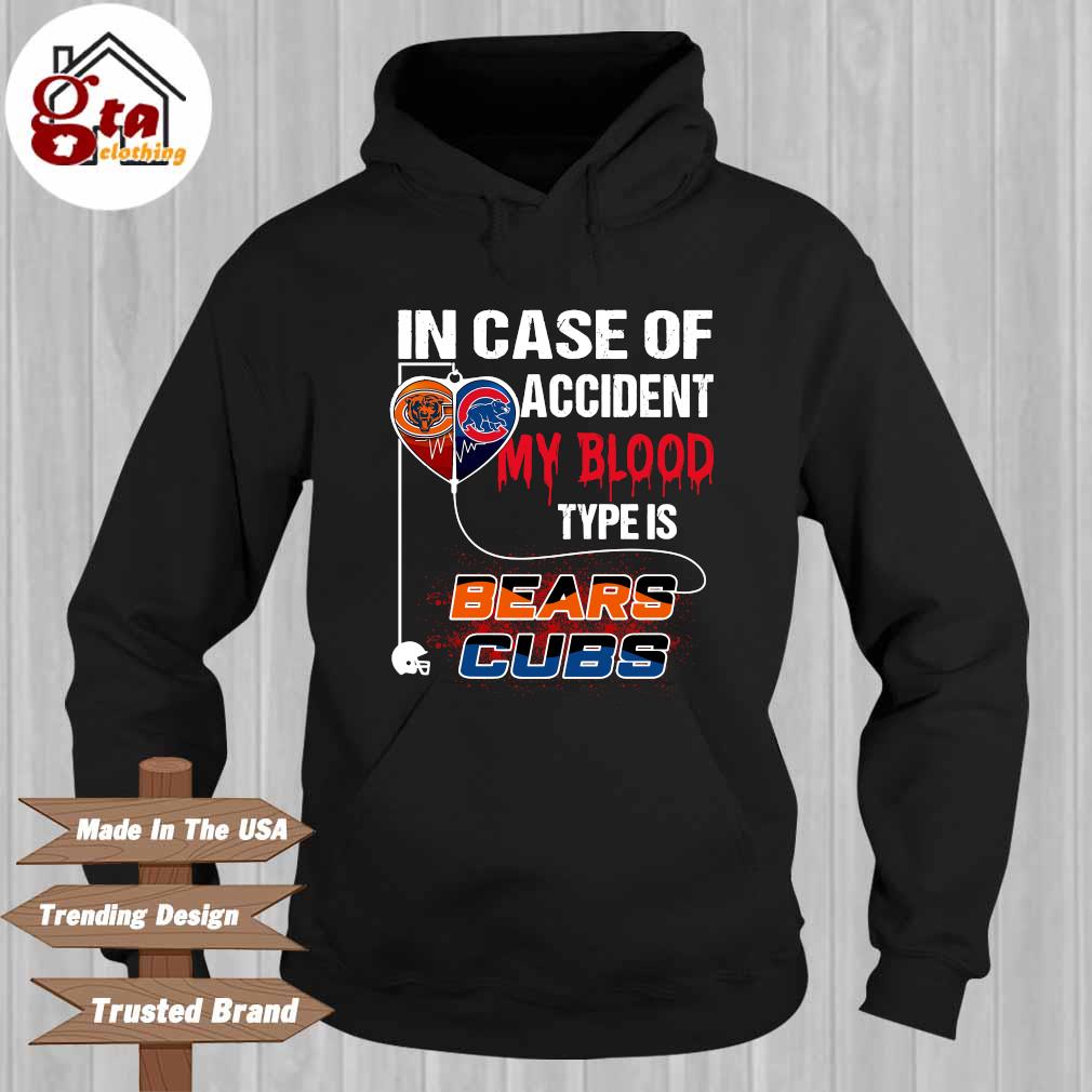 In case of accident my blood type is Chicago Bears and Chicago Cubs Hoodie