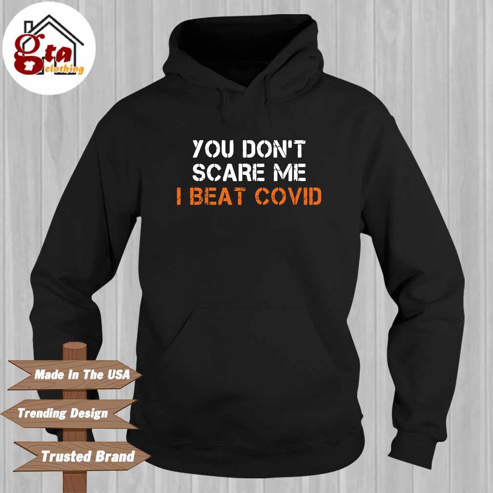 You don't scare Me I beat covid Hoodie