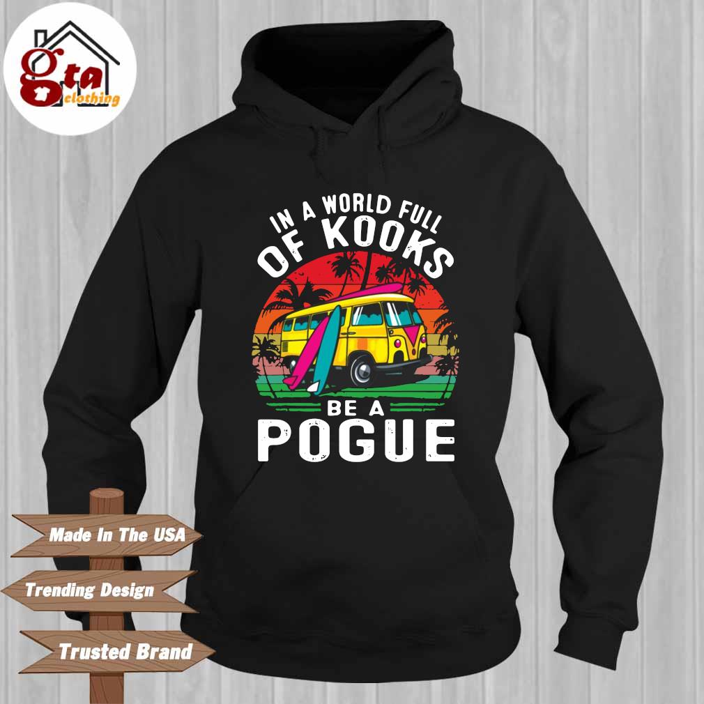 In a world full of kooks be a pogue vintage Hoodie