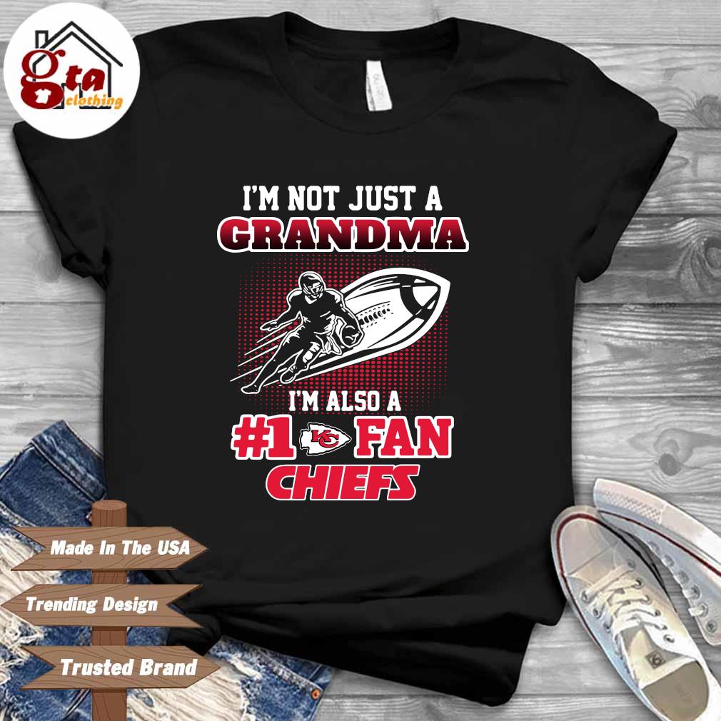 I'm not just a grandma I'm also #1 fan Kansas City Chiefs shirt