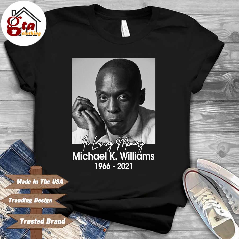 In loving memory Michael K Williams 1966-2021 shirt