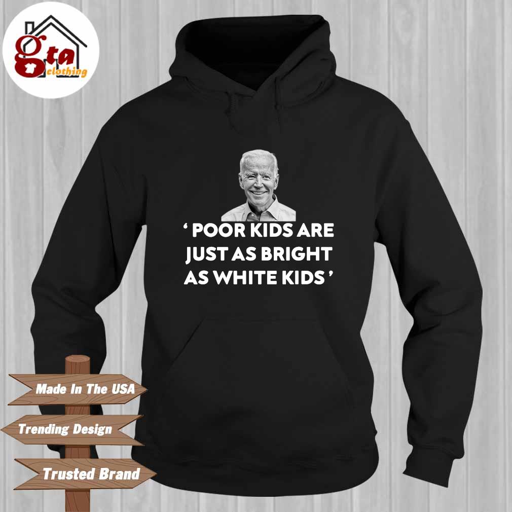 Joe Biden poor kids are just as bright as white kids Hoodie