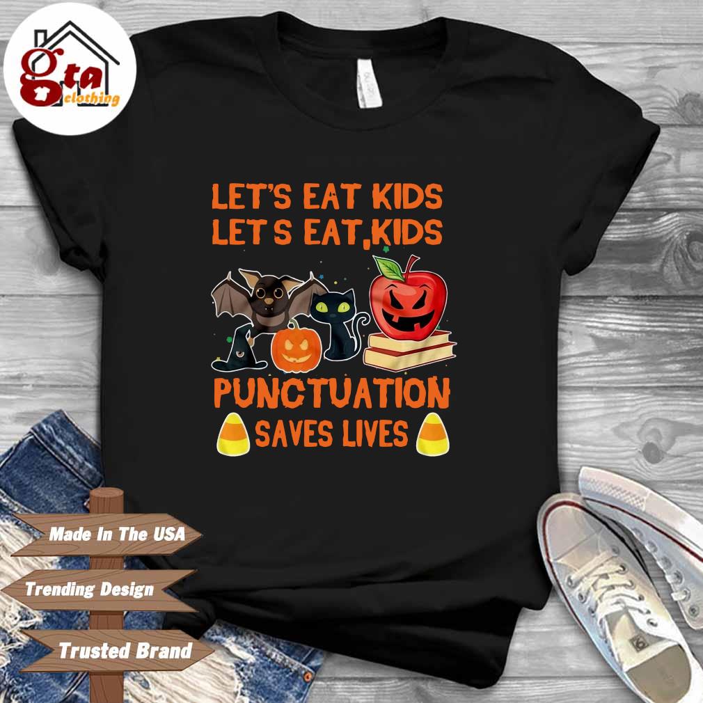 Let's eat kids punctuation saves lives Halloween shirt