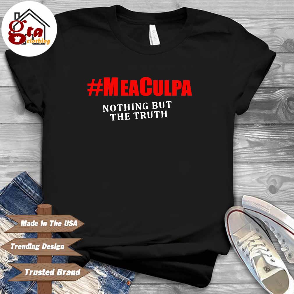 #Meaculpa nothing but the truth shirt