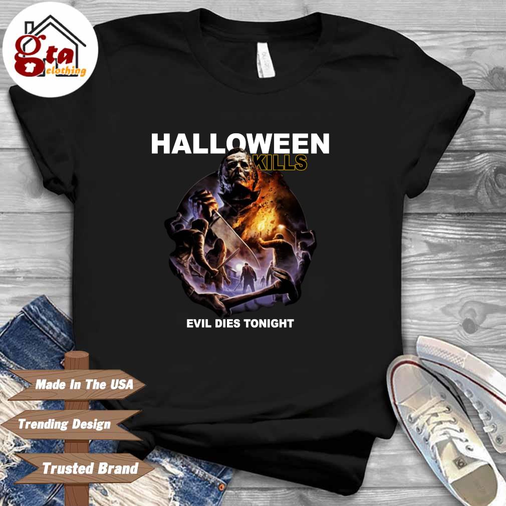 Michael Myers Halloween kills evil dies tonight Halloween shirt