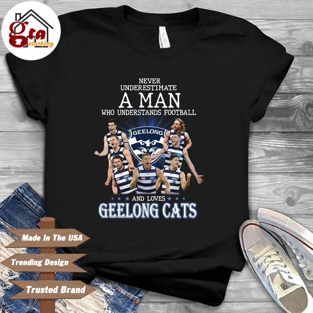 Never underestimate a man who understands football and loves Geelong Cats shirt