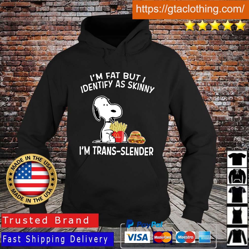 Snoopy I’m fat but I identify as skinny I’m trans-slender Hoodie