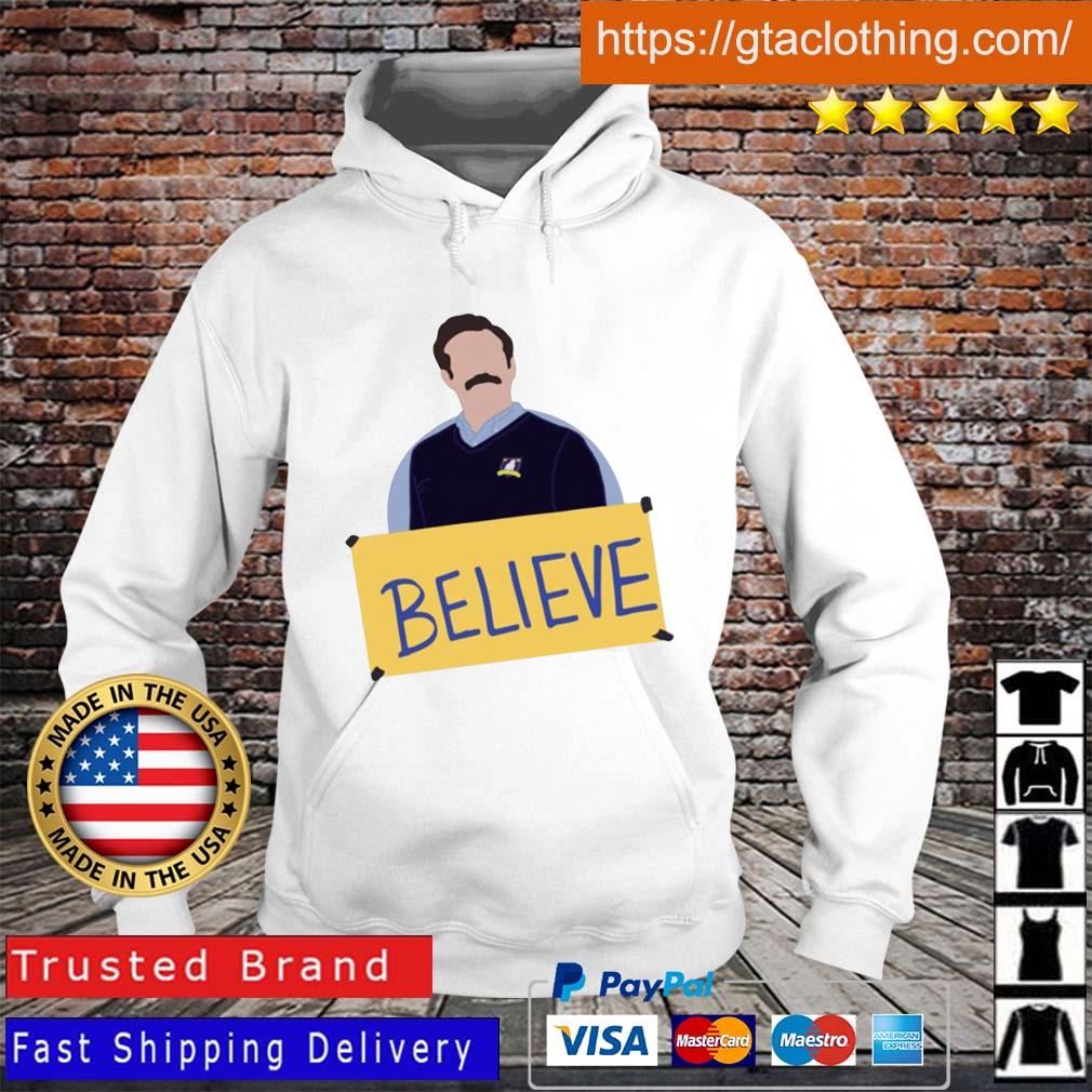 Ted Lasso Believe Shirt Hoodie