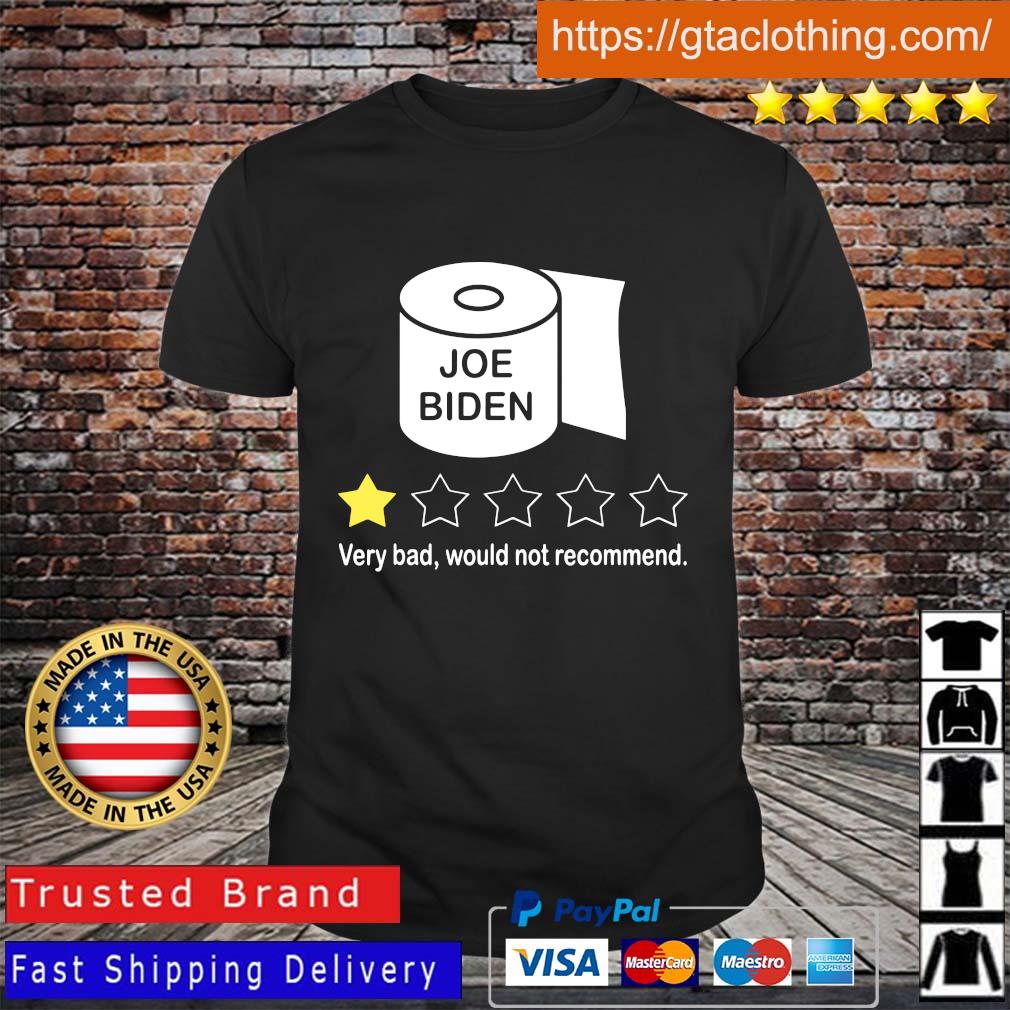 Toilet paper Joe Biden very bad would not recommend shirt