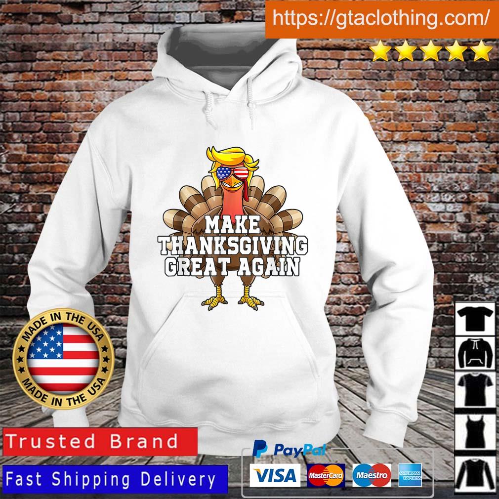 Trump Turkey Make Thanksgiving Great Again Shirt Hoodie