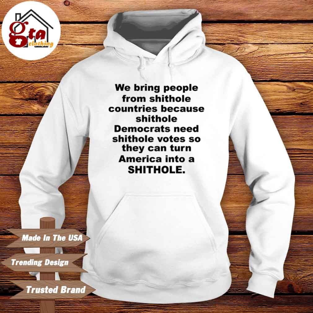 We Bring People From Shithole Countries Democrats Shirt Hoodie