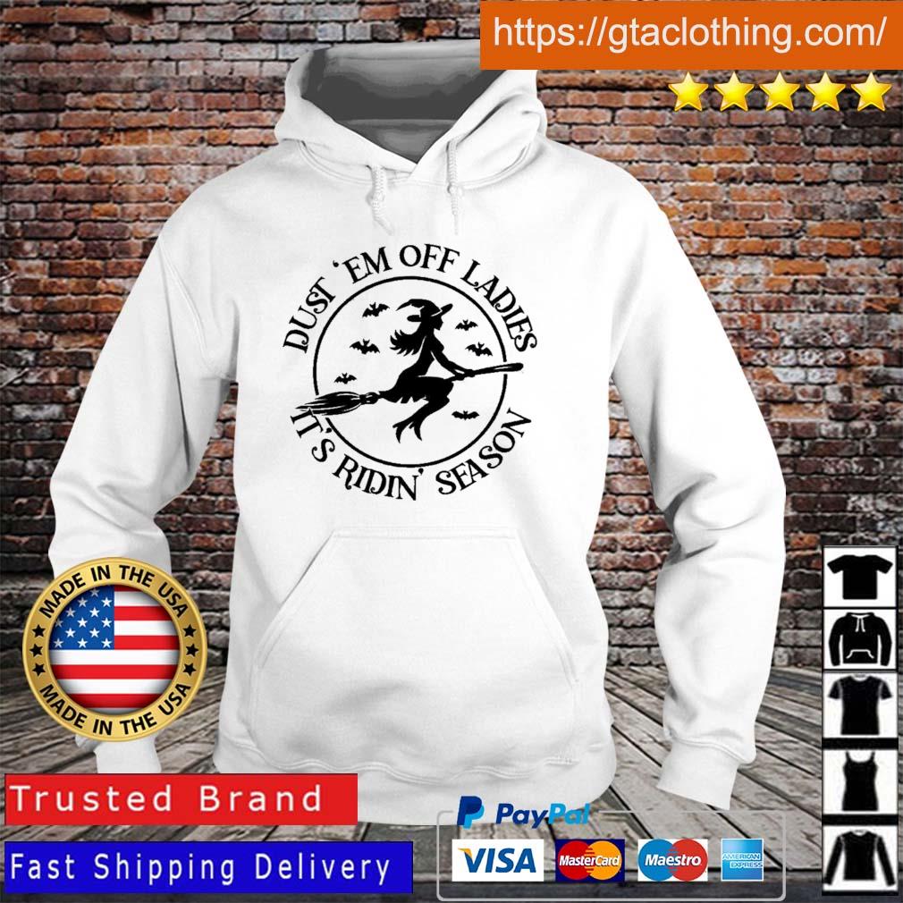 Witch dust em off ladies it’s ridin season Halloween Hoodie