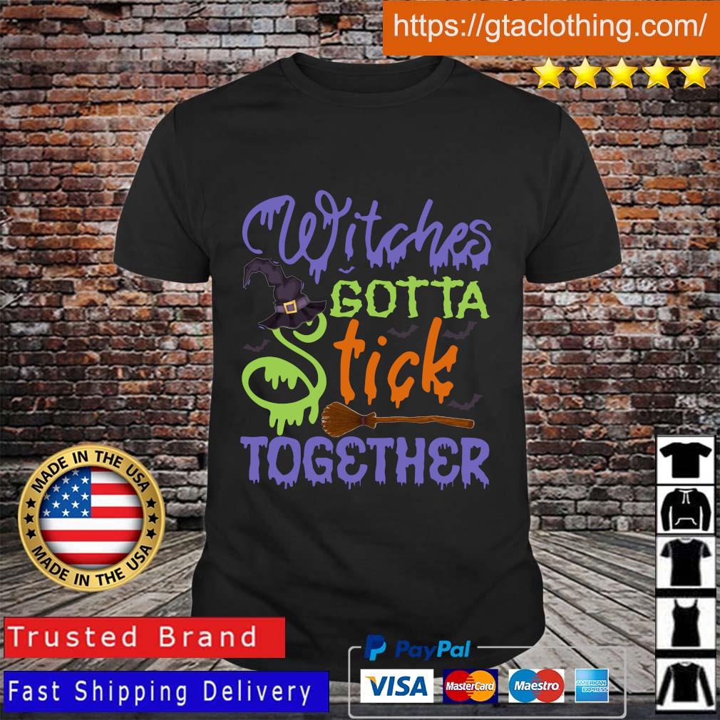 Witches Gotta Stick Together Halloween Shirt