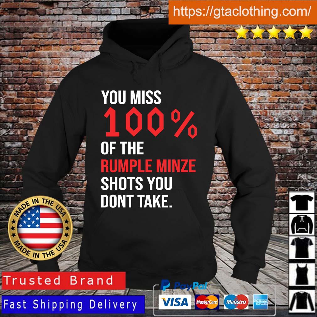 You miss 100 of the rumple minze shots you don’t take Hoodie